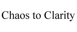 CHAOS TO CLARITY trademark