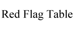 RED FLAG TABLE trademark