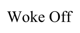 WOKE OFF trademark