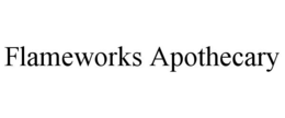 FLAMEWORKS APOTHECARY trademark