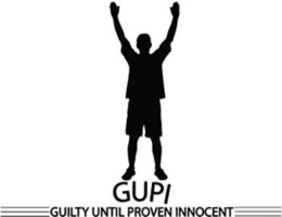 GUPI GUILTY UNTIL PROVEN INNOCENT trademark
