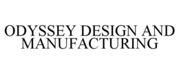 ODYSSEY DESIGN AND MANUFACTURING trademark