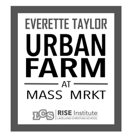EVERETTE TAYLOR URBAN FARM AT MASS MRKT LCS RISE INSTITUTE LAKELAND CHRISTIAN SCHOOL trademark