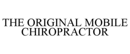 THE ORIGINAL MOBILE CHIROPRACTOR trademark