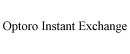 OPTORO INSTANT EXCHANGE trademark