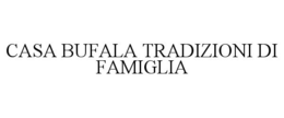 CASA BUFALA TRADIZIONI DI FAMIGLIA trademark