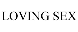LOVING SEX trademark