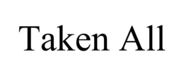 TAKEN ALL trademark
