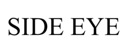 SIDE EYE trademark