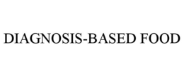 DIAGNOSIS-BASED FOOD trademark