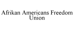 AFRIKAN AMERICANS FREEDOM UNION trademark