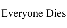 EVERYONE DIES trademark