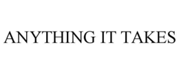 ANYTHING IT TAKES trademark