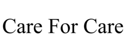CARE FOR CARE trademark