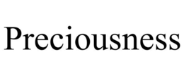 PRECIOUSNESS trademark