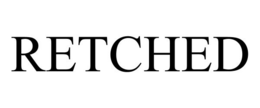 RETCHED trademark