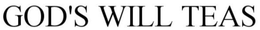 GOD'S WILL TEAS trademark