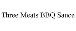 THREE MEATS BBQ SAUCE trademark