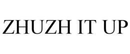 ZHUZH IT UP trademark