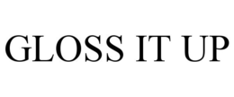 GLOSS IT UP trademark