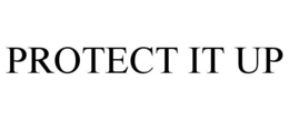 PROTECT IT UP trademark