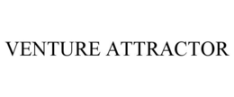 VENTURE ATTRACTOR trademark