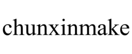 CHUNXINMAKE trademark