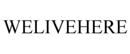 WELIVEHERE trademark