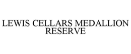 LEWIS CELLARS MEDALLION RESERVE trademark