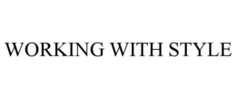 WORKING WITH STYLE trademark