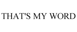 THAT'S MY WORD trademark