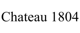 CHATEAU 1804 trademark