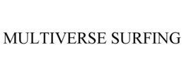 MULTIVERSE SURFING trademark