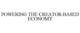 POWERING THE CREATOR-BASED ECONOMY trademark