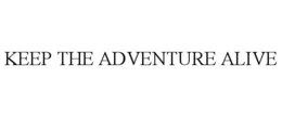 KEEP THE ADVENTURE ALIVE trademark