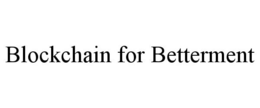 BLOCKCHAIN FOR BETTERMENT trademark