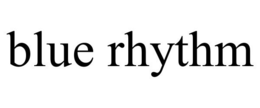 BLUE RHYTHM trademark