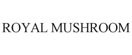 ROYAL MUSHROOM trademark
