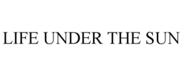 LIFE UNDER THE SUN trademark