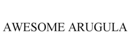 AWESOME ARUGULA trademark