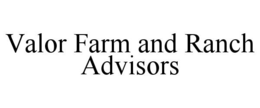 VALOR FARM AND RANCH ADVISORS trademark