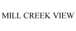 MILL CREEK VIEW trademark