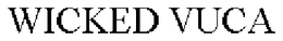 WICKED VUCA trademark