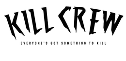 KILL CREW EVERYONE'S GOT SOMETHING TO KILL trademark