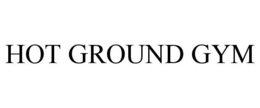 HOT GROUND GYM trademark