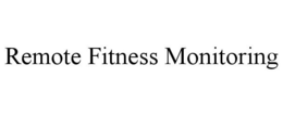 REMOTE FITNESS MONITORING trademark