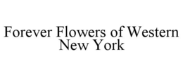 FOREVER FLOWERS OF WESTERN NEW YORK trademark