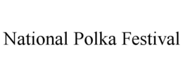 NATIONAL POLKA FESTIVAL trademark