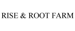 RISE & ROOT FARM trademark