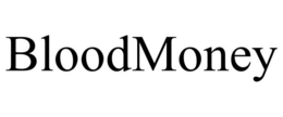 BLOODMONEY trademark